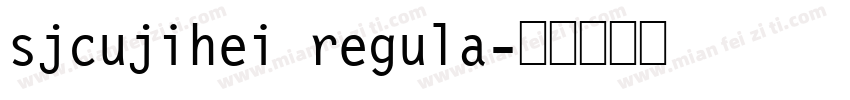 sjcujihei regula字体转换